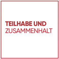 Teilhabe und Zusammenhalt