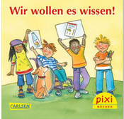 Titelseite des PIXI-Buches "Wir wollen es wissen" - Es sind verschiedene Kinder abgebildet