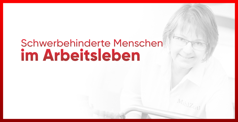 Schwerbehinderte Menschen im Arbeitsleben