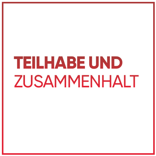 Teilhabe und Zusammenhalt